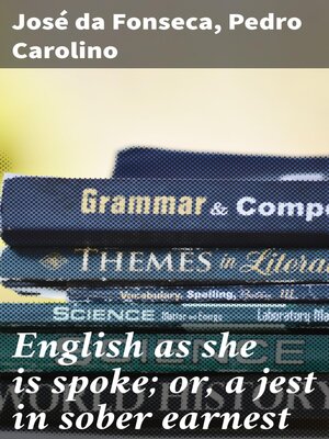 cover image of English as she is spoke; or, a jest in sober earnest
